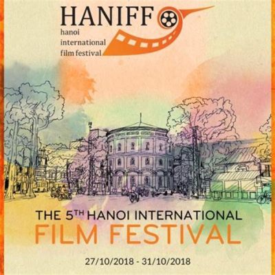 El Festival de Cine Internacional de Hà Nội 2018: Una Odisea Cinematográfica que Celebró la Diversidad Cultural